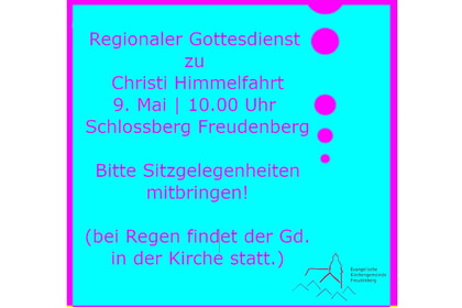 Regionaler Gottesdienst zu Christi Himmelfahrt<br>9. Mai 10.00 Uhr<br>Schlossberg Freudenberg<br>Bitte Sitzgelegenheit mitbringen!