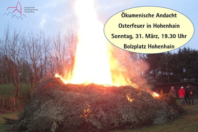 Ökumenische Andacht Osterfeuer Hohenhain 31. März 19.30 Uhr Bolzplatz Hohenhain