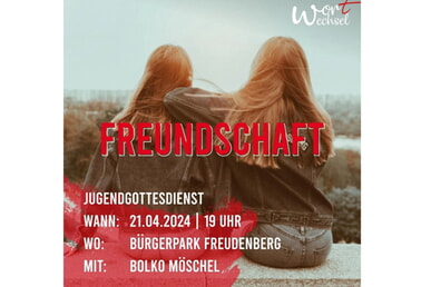 Wortwechsel-Jugendgottesdienst 21. April 19.00 Uhr Kurpark Bitte Sitzgelegenheit mitbringen.