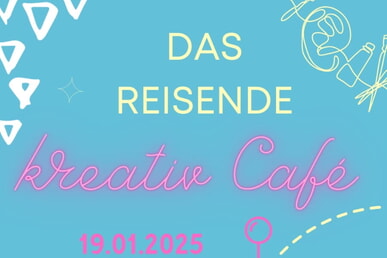 Reisende kreativ Café 19.Januar 14.30 - 18.00 Uhr GMZ