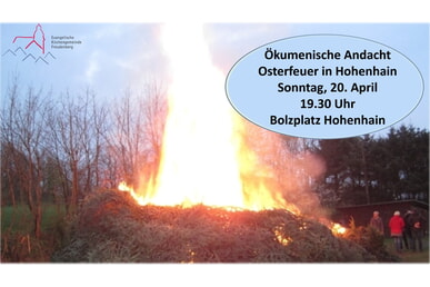 Ökumenische Andacht beim Osterfeuer 20. April | 19.30 Uhr Hohenhain