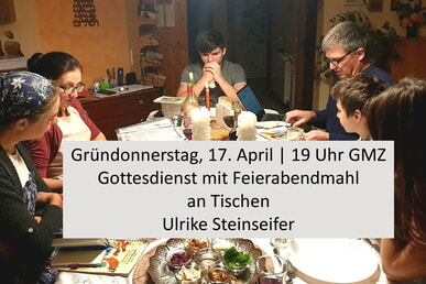 Gottesdienst zu Gründonnerstag 17. April | 19.00 Uhr GMZ Kein Stream!