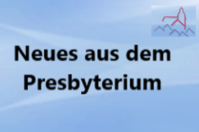 Neues aus dem Presbyterium