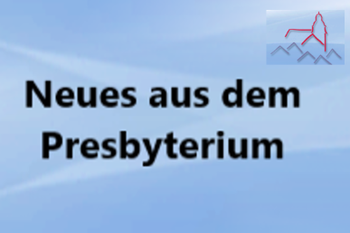 Neues aus dem Presbyterium Februar 2024