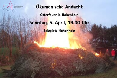 &Ouml;k. Andacht Osterfeuer Hohenhain 5. April | 19.30 Uhr | Hohenhain