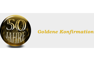 Anmeldung zur Goldkonfirmation 19. Oktober | 10.00 Uhr Ev. Kirche