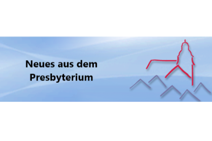 Neues aus dem Presbyterium 