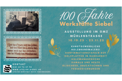 100 Jahre Werkstätte Siebel<br>Ausstellung im GMZ<br>10. Oktober - 23. November
