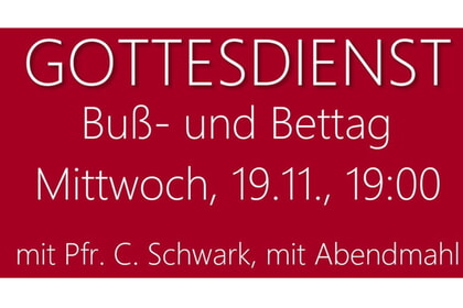 Reg. Gd. zu Buß- und Bettag<br>mit Abendmahl<br>19. November | 19.00 Uhr<br> Trupbach